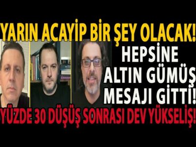 YARIN ACAYİP BİR ŞEY OLACAK! HEPSİNE ALTIN GÜMÜŞ MESAJI GİTTİ! YÜZDE 30 DÜŞÜŞ SONRASI DEV YÜKSELİŞ!