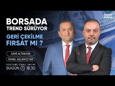 Borsada Trend Sürüyor | Geri Çekilme Fırsat Mı ? | İsmail Aslanözyar | Ekonomi Ekranı