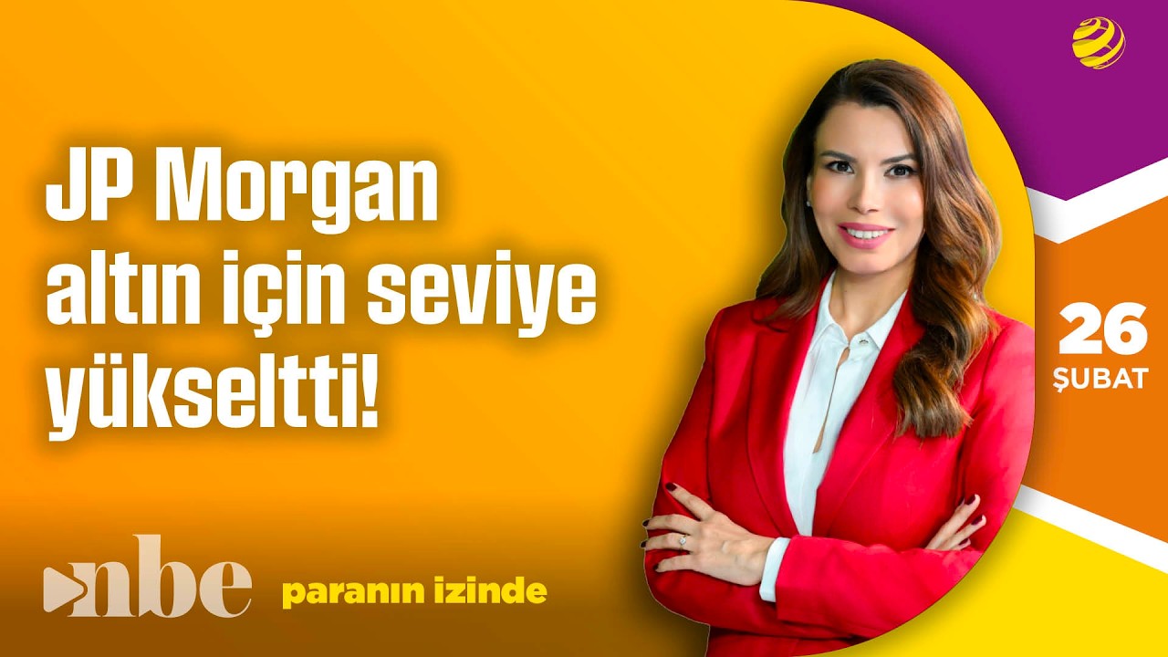 JP Morgan Altın İçin Seviye Yükseltti! | Paranın İzinde | 26 Şubat