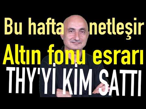 Perşembeye dikkat! | Altın fonlarının esrarı | THY ve Pegasus'u kim sattı?