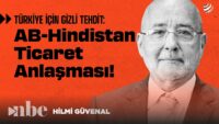Türkiye İçin Gizli Tehdit: AB-Hindistan Ticaret Anlaşması! | Hilmi Güvenal