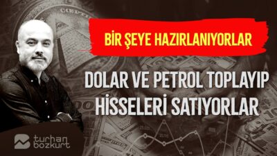 Bir şeye hazırlanıyorlar… Dolar ve petrol toplayıp hisseleri satıyorlar! | Turhan Bozkurt