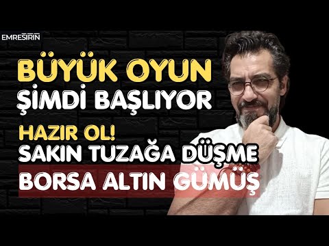 BÜYÜK OYUN ŞİMDİ BAŞLIYOR! HAZIR OL, TUZAĞA DÜŞME! Emre Şirin #borsa #altın #gümüş