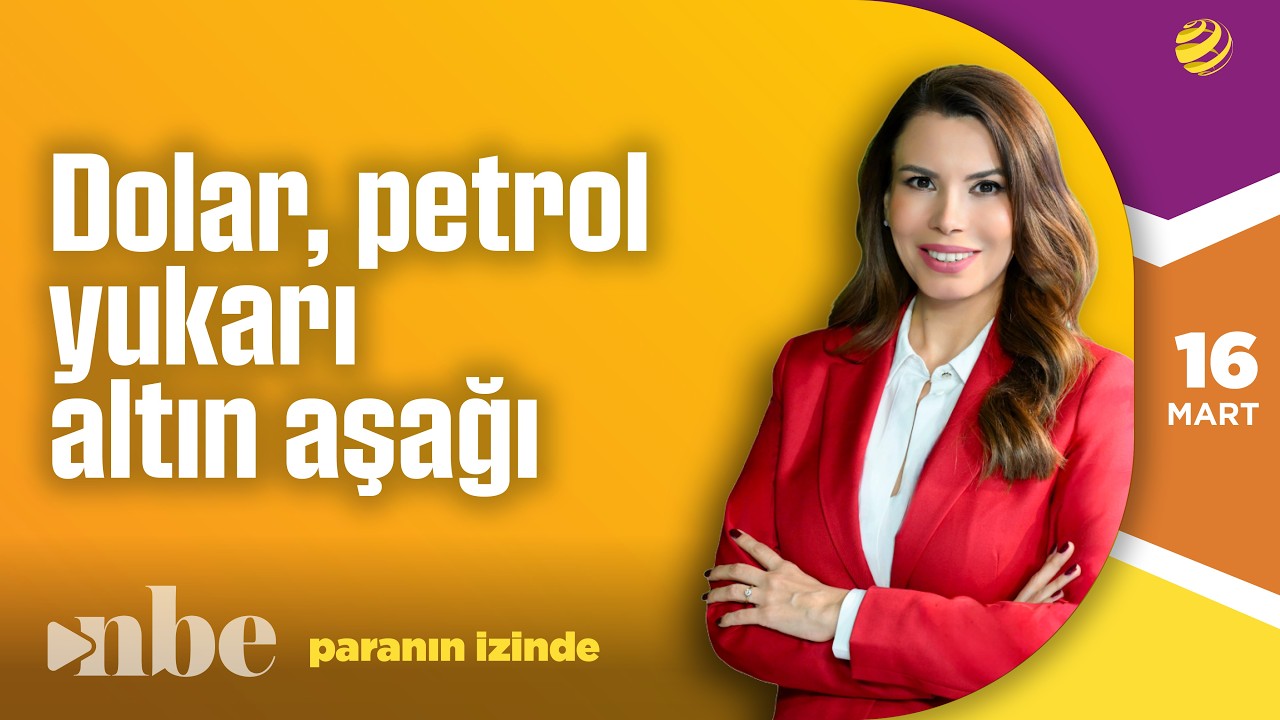 Dolar, Petrol 100’ü Gördü, Altın 5 Binin Altına Düştü! | Paranın İzinde | 16 Mart