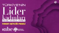 Eşitlik Söylemle Değil, Somut Politikalarla Mümkün | Türkiye’nin Lider Kadınları Paneli
