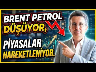 Brent Petrol Düşüyor, Piyasalar Hareketleniyor.