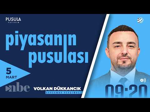 Piyasanın Pusulası | 05 Mart