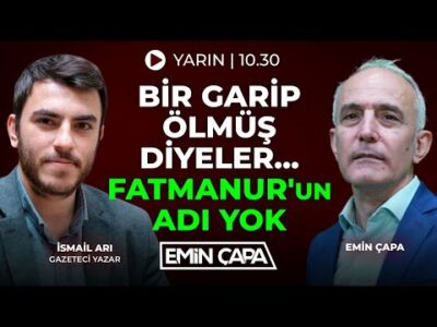 #CANLI Bir Garip Ölmüş Diyeler... Fatmanur'un Adı Yok | İsmail Arı & Emin Çapa