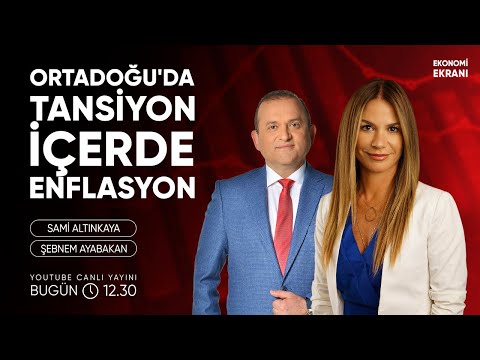 Ortadoğu'da Tansiyon İçerde Enflasyon | Şebnem Ayabakan | Ekonomi Ekranı