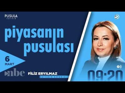 Piyasanın Pusulası | 06 Mart | Doç. Dr. Filiz Eryılmaz