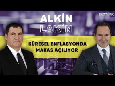 ALKİN LAKİN | Küresel Enflasyonda Makas Açılıyor | Kerem Alkin | Emre Alkin