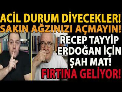 ACİL DURUM DİYECEKLER! RECEP TAYYİP ERDOĞAN İÇİN ŞAH MAT! SAKIN AĞZINIZI AÇMAYIN! FIRTINA GELİYOR!