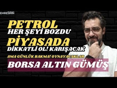 PETROL TÜM OYUNU BOZDU! PİYASADA ORTALIK KARIŞACAK | GÜNLÜK BAKMA | #borsa #bist #altın #gümüş