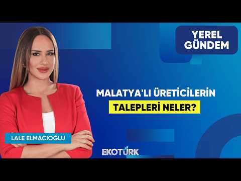 Malatya'lı Üreticilerin Talepleri Neler? | Fevzi Çiçek | Lale Elmacıoğlu | Yerel Gündem