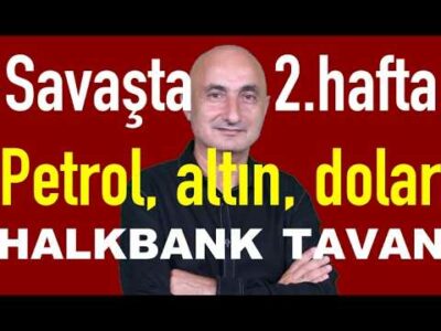 Petrol şoku mu? | Savaşın altın ve dolara etkisi | Borsada Halkbank tavanı
