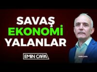 SAVAŞ, EKONOMİ, YALANLAR | Emin Çapa