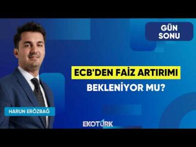 ECB'den Faiz Artırımı Bekleniyor Mu? | Gün Sonu | Şevin Ekinci | Harun Erözbağ