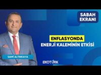 Enflasyonda Enerji Kaleminin Etkisi | Prof. Dr. Hüseyin Selimler | Sami Altınkaya | Sabah Ekranı