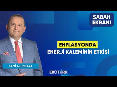 Enflasyonda Enerji Kaleminin Etkisi | Prof. Dr. Hüseyin Selimler | Sami Altınkaya | Sabah Ekranı
