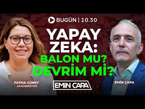 #CANLI Yapay Zeka: Balon Mu? Devrim Mi? | Fatma Güney & Emin Çapa