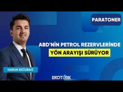 ABD'nin Petrol Rezervlerinde Yön Arayışı Sürüyor | Harun Erözbağ | Paratoner