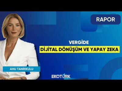 Vergide Dijital Dönüşüm ve Yapay Zeka | Rapor | Ahu Tanrıkulu | Murat Alsan | Vasıf Ulusoy