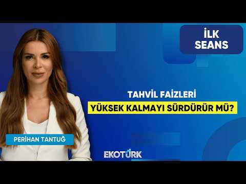 Tahvil Faizleri Yüksek Kalmayı Sürdürür Mü? | Perihan Tantuğ | İlk Seans