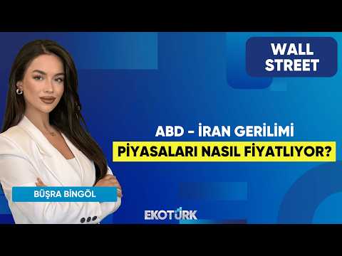 ABD - İran Gerilimi Piyasaları Nasıl Fiyatlıyor? | Wall Street | Ali Akova | Büşra Bingöl