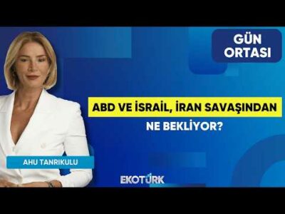 ABD ve İsrail, İran Savaşından Ne Bekliyor? | Mehmet Öğütçü | Ahu Tanrıkulu | Gün Ortası