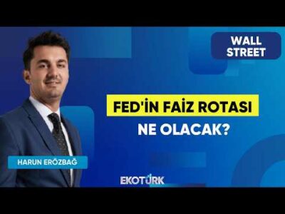 FED'in Faiz Rotası Ne Olacak? | Wall Street | Barışcan Yücel | Harun Erözbağ