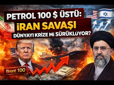 Petrol 100 Doları Aştı: İran Savaşı Dünyayı Krize mi Sürüklüyor? | Dolar, Enflasyon, Türkiye