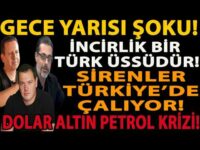 GECE YARISI ŞOKU! SİRENLER TÜRKİYE’DE ÇALIYOR! İNCİRLİK BİR TÜRK ÜSSÜDÜR! DOLAR ALTIN PETROL KRİZİ!