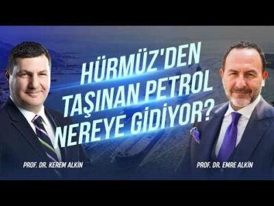 Hürmüz'den Taşınan Petrol Nereye Gidiyor? | Prof. Dr. Kerem Alkin & Prof. Dr. Emre Alkin