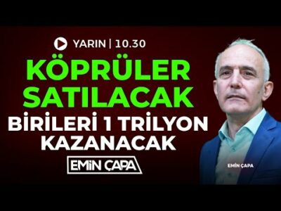 #CANLI Köprüler Satılacak Birileri 1 Trilyon Kazanacak