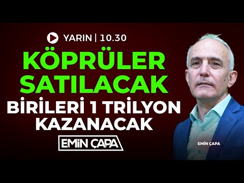 #CANLI Köprüler Satılacak Birileri 1 Trilyon Kazanacak
