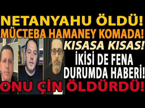 NETANYAHU ÖLDÜ! MÜCTEBA HAMANEY KOMADA! İKİSİ DE FENA DURUMDA HABERİ! ONU ÇİN ÖLDÜRDÜ! KISASA KISAS!
