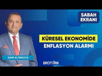 Küresel Ekonomide Enflasyon Alarmı | Furkan Duranoğlu | Sami Altınkaya | Sabah Ekranı