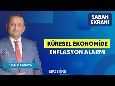 Küresel Ekonomide Enflasyon Alarmı | Furkan Duranoğlu | Sami Altınkaya | Sabah Ekranı