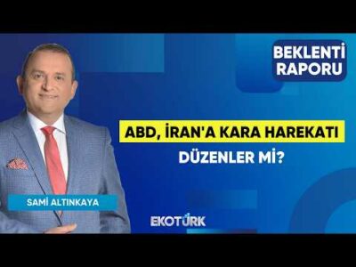 ABD, İran'a Kara Harekatı Düzenler Mi? | Gülru Gezer | Sami Altınkaya | Beklenti Raporu