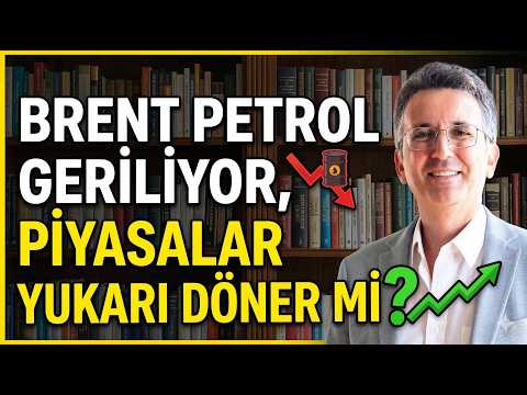 Brent Petrol Geriliyor, Piyasalar Yukarı Döner mi?