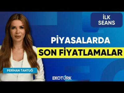 Piyasalarada Son Fiyatlamalar | Prof. Dr. Yusuf Kaderli | Özlem Derici Şengül | İlk Seans