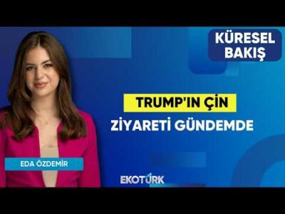 Trump'ın Çin Ziyareti Gündemde | Sibel Karabel | Eda Özdemir | Küresel Bakış