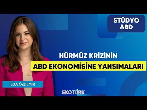 Hürmüz Krizinin ABD Ekonomisine Yansımaları | Kurt Gökhan Ölçer | Eda Özdemir | Stüdyo ABD