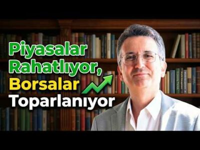 Piyasalar Rahatlıyor, Borsalar Toparlanıyor