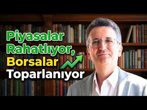 Piyasalar Rahatlıyor, Borsalar Toparlanıyor