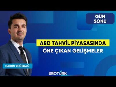 ABD Tahvil Piyasasında öne çıkan Gelişmeler | Gün Sonu | Serdar Pazı | Harun Erözbağ