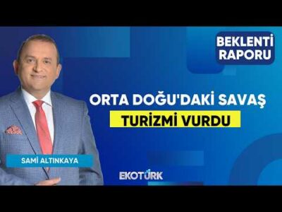 Orta Doğu'daki Savaş Turizmi Vurdu | Hikmet Baydar | Sami Altınkaya | Beklenti Raporu