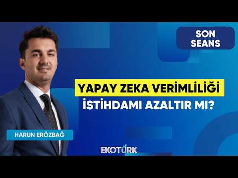 Yapay Zeka Verimliliği İstihdamı Azaltır Mı? | Son Seans | Leo Enes Şahin | Harun Erözbağ