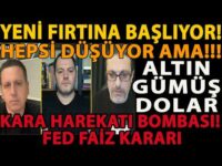 YENİ FIRTINA BAŞLIYOR! HEPSİ DÜŞÜYOR AMA!!! ALTIN GÜMÜŞ DOLAR KARA HAREKATI BOMBASI! FED FAİZ KARARI