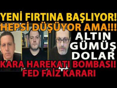 YENİ FIRTINA BAŞLIYOR! HEPSİ DÜŞÜYOR AMA!!! ALTIN GÜMÜŞ DOLAR KARA HAREKATI BOMBASI! FED FAİZ KARARI